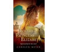 Beware, Princess Elizabeth by Meyer, Carolyn (2002) Paperback
