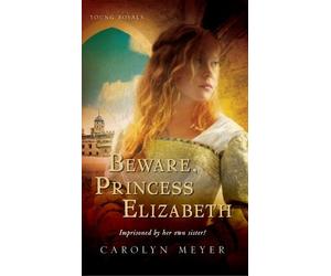 Beware, Princess Elizabeth by Meyer, Carolyn (2002) Paperback