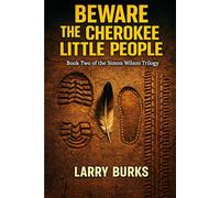 Beware the Cherokee Little People: Book Two of the Simon Wilson Trilogy