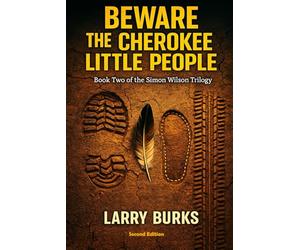 Beware the Cherokee Little People: Book Two of the Simon Wilson Trilogy