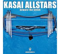 Kasai Allstars - Beware the Fetish