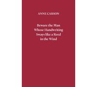 Beware the Man Whose Handwriting Sways Like a Reed in the Wind - Anne Carson - New Directions - ebook (ePub) - Livre