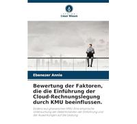 Bewertung der Faktoren, die die Einführung der Cloud-Rechnungslegung durch KMU beeinflussen.