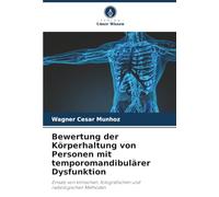 Bewertung der Körperhaltung von Personen mit temporomandibulärer Dysfunktion: Einsatz von klinischen, fotografischen und radiologischen Methoden