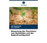 Bewertung Der Persistenz Von Herbiziden Und Der Bodenfruchtbarkeit