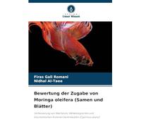 Bewertung der Zugabe von Moringa oleifera (Samen und Blätter)