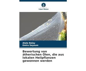 Bewertung von ätherischen Ölen, die aus lokalen Heilpflanzen gewonnen werden