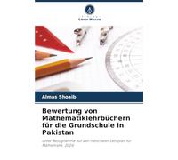 Bewertung von Mathematiklehrbüchern für die Grundschule in Pakistan: unter Bezugnahme auf den nationalen Lehrplan für Mathematik, 2006
