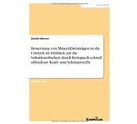 Bewertung Von Mineralöleinträgen In Die Umwelt Im Hinblick Auf Die Substituierbarkeit Durch Biologisch Schnell Abbaubare Kraft- Und Schmierstoffe