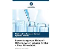 Bewertung von Thiazol-Heterocyclen gegen Krebs - Eine Übersicht