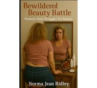 Bewildered Beauty Battle: Women's Real Struggles For Beauty