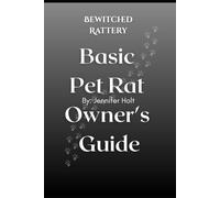 Bewitched Rattery Basic Pet Rat Owner's Guide