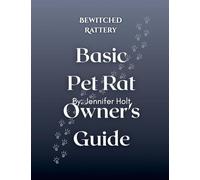 Bewitched Rattery Pet Rat Owner's Guide
