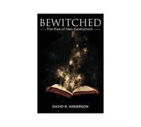Bewitched: The Rise Of Neo-Galatianism