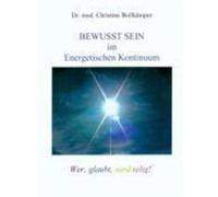 Bewusst Sein im Energetischen Kontinuum Dr. med. Christine Bollkämper (Auteur)