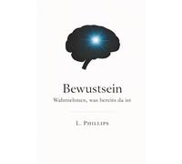 Bewusstsein: Wahrnehmen, was bereits da ist