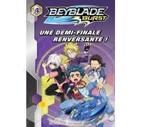 Beyblade Burst - Tome 4 - Une Demi-Finale Renversante !
