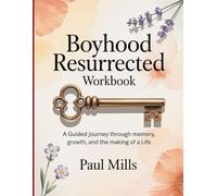 Beyhood Resurrected Workbook: A Guided journey through memory, growth, and the making of a Life
