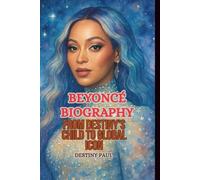 BEYONCÉ BIOGRAPHY: From Destiny’s Child to Global Icon