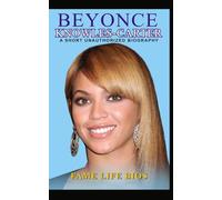 Beyonce Knowles-Carter: A Short Unauthorized Biography