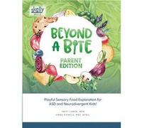Beyond A Bite Parent Edition Playful Sensory Food Exploration for ASD and Neurodivergent Kids - Lvova RDN Yaffi - Lulu Press Inc. - Livre en Anglais Lvova RDN YaffiLvova RDN Yaffi (Auteur)