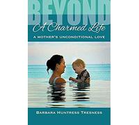 Beyond A Charmed Life, A Mother's Unconditional Love