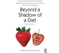 Beyond a Shadow of a Diet: The Comprehensive Guide to Treating Binge Eating Disorder, Compulsive Eating, and Emotional Overeating - [Version Originale] Inconnu (Auteur)