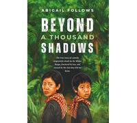 Beyond a Thousand Shadows: The true story of a family targeted for death by the Khmer Rouge, fractured by loss, and rescued by the God they did not know.