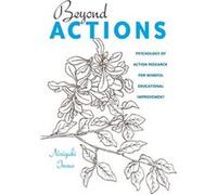 Beyond Actions: Psychology Of Action Research For Mindful Educational Improvement (Educational Psychology) (Hardcover) Norijuki Inoue, (Auteur)