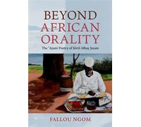 Beyond African Orality The 'Ajami Poetry of Sëriñ Mbay Jaxate - Fallou Ngom - Oxford university press - ebook (ePub) - Livre