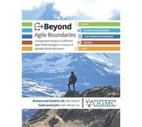 Beyond Agile Boundaries Comparative Analysis of different Agile Methodologies in success of globally distributed teams - Saqib Javed John - Amazon Digital Saqib Javed JohnSaqib Javed John (Auteur)