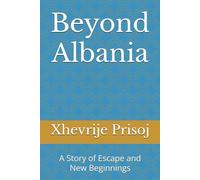Beyond Albania: A Story of Escape and New Beginnings
