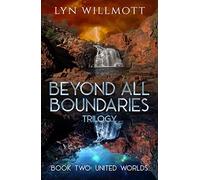 Beyond All Boundaries Trilogy - Book Two : United Worlds