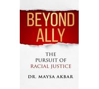 Beyond Ally: The Pursuit Of Racial Justice