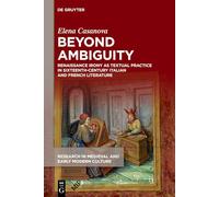 Beyond Ambiguity: Renaissance Irony as Textual Practice in Sixteenth-Century Italian and French Literature