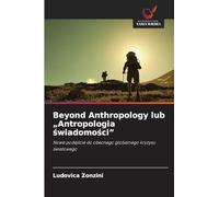 Beyond Anthropology lub "Antropologia świadomości"