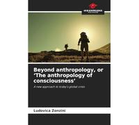 Beyond anthropology, or 'The anthropology of consciousness'