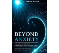 Beyond Anxiety: A practical programme for understanding and overcoming anxiety