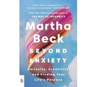 Beyond Anxiety – Curiosity, Creativity, and Finding Your Life's Purpose – Penguin Books