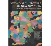 Beyond Architecture: The New New York: 60 Years of New York City Historic Preservation: Its Influence and Its Future