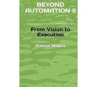 BEYOND AUTOMATION II: From Vision to Execution