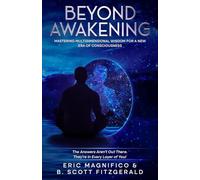 Beyond Awakening: Mastering Multidimensional Wisdom for a New Era of Consciousness
