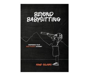 Beyond Babysitting: Deepening your kids church journey
