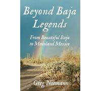 Beyond Baja Legends: From Beautiful Baja to Mainland Mexico