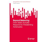 Beyond Balancing: How States Actually Respond to Threatening Adversaries