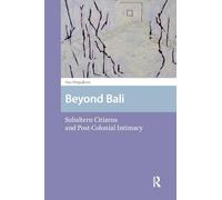 Beyond Bali: Subaltern Citizens and Post-Colonial Intimacy