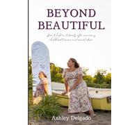 Beyond Beautiful: How to hold on to beauty after surviving childhood trauma and sexual abuse
