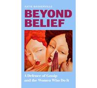 Beyond Belief: From a leading feminist journalist comes a fresh perspective on women’s chit-chat in this incisive exploration of why we gossip - new for 2026!