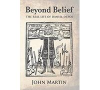 Beyond Belief - The Real Life Of Daniel Defoe