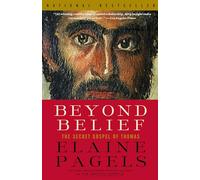 Elaine Pagels – Beyond Belief: The Secret Gospel of Thomas – Vintage Books